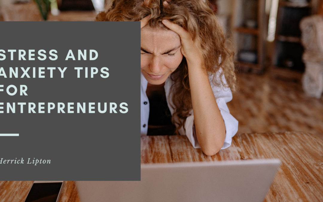 Stress and Anxiety Tips for Entrepreneurs
