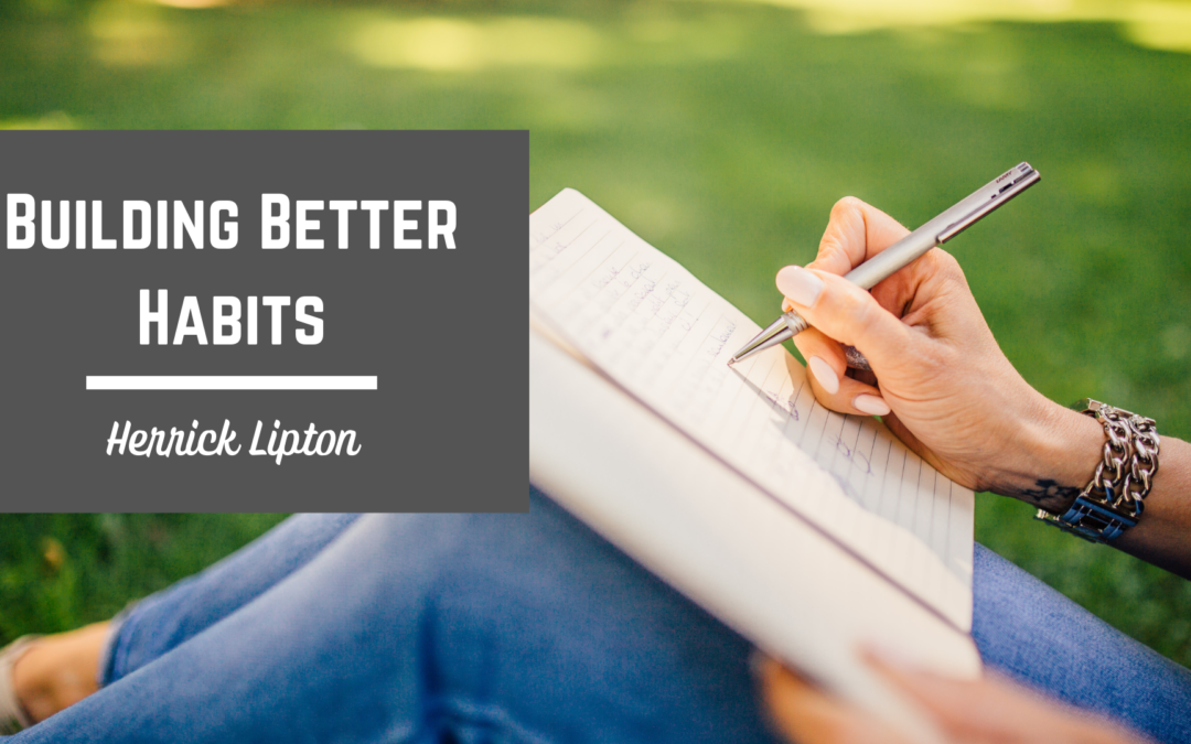 Herrick Lipton Building Better Habits