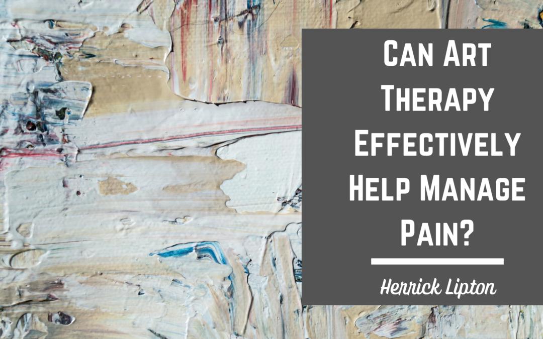 Herrick Lipton Can Art Therapy Effectively Help Manage Pain
