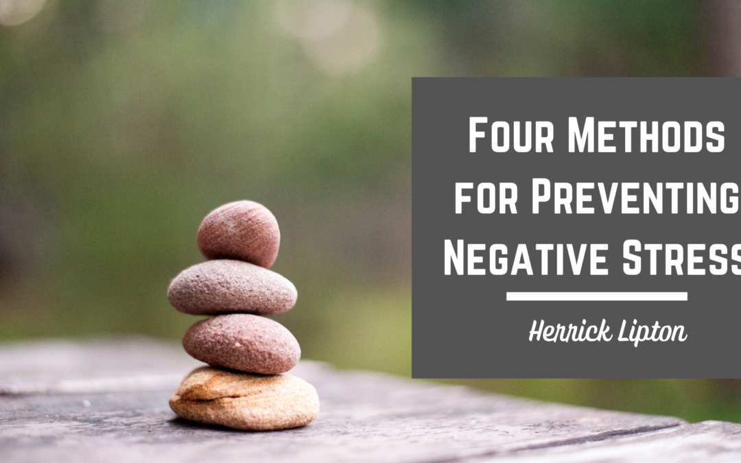 Herrick Lipton Four Methods For Preventing Negative Stress