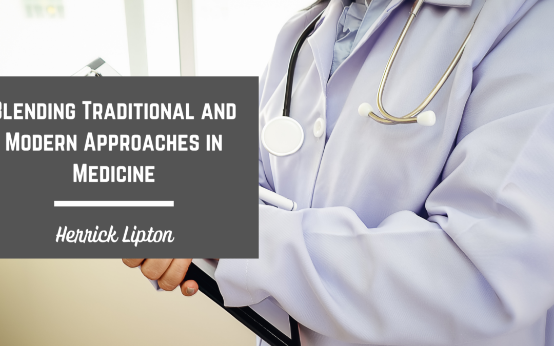 Herrick Lipton Blending Traditional and Modern Approaches in Medicine
