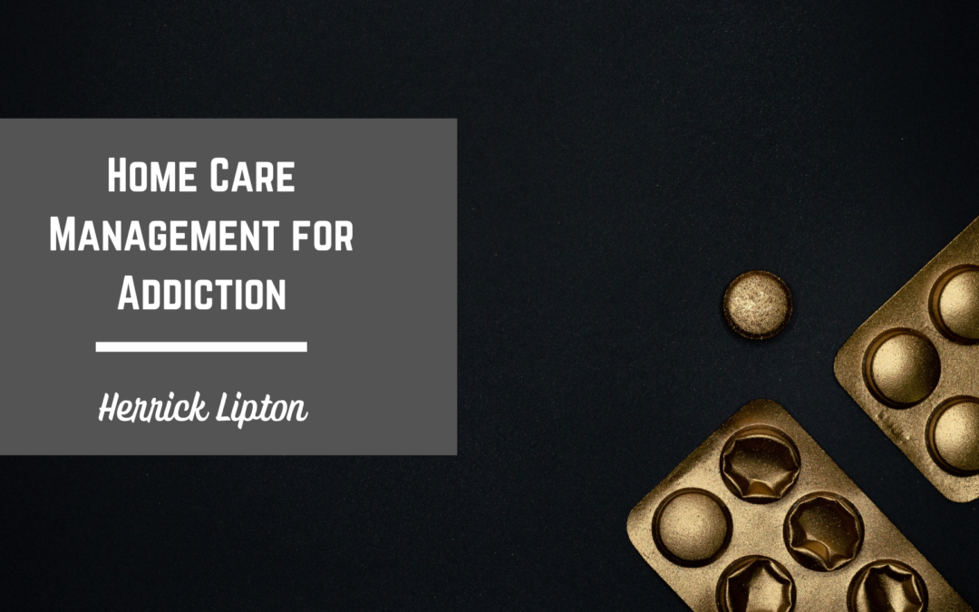 Herrick Lipton Home Care Management for Addiction