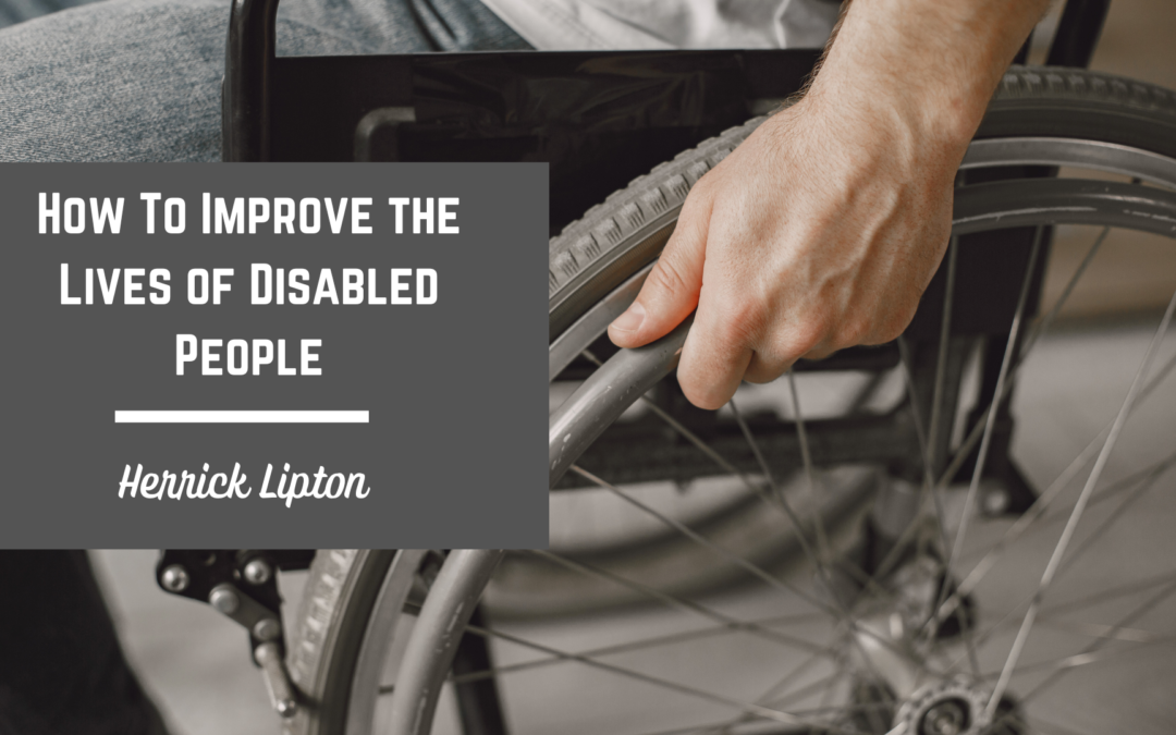 Herrick Lipton How To Improve the Lives of Disabled Peoplest