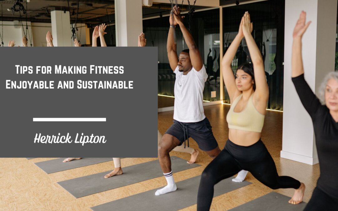 Tips for Making Fitness Enjoyable and Sustainable