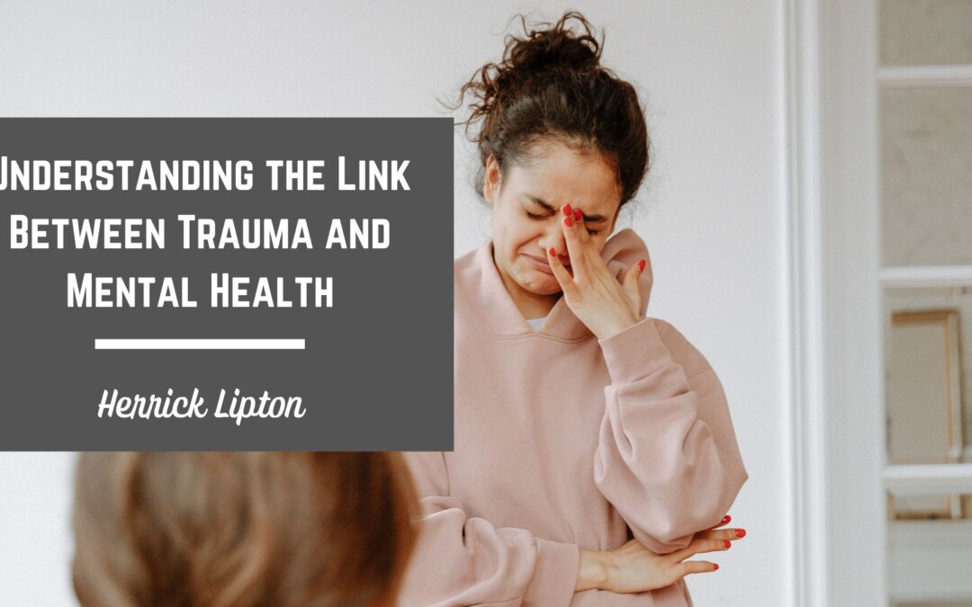 Understanding the Link Between Trauma and Mental Health