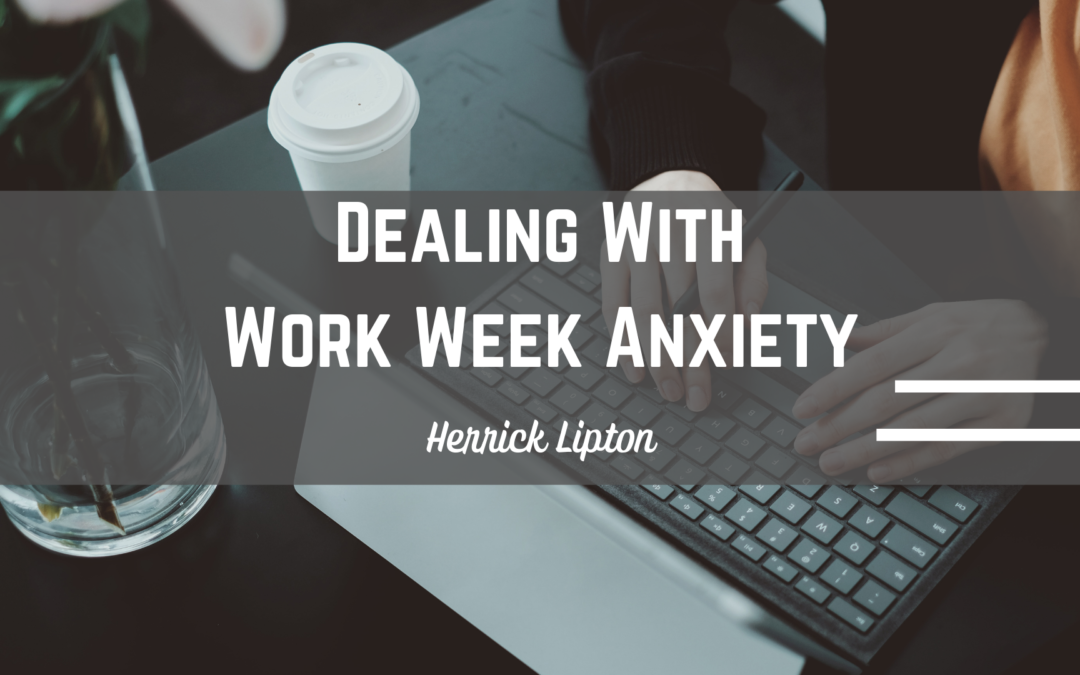 Dealing with Work Week Anxiety